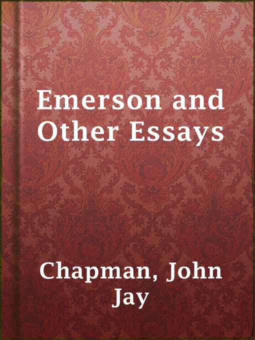 Title details for Emerson and Other Essays by John Jay Chapman - Available